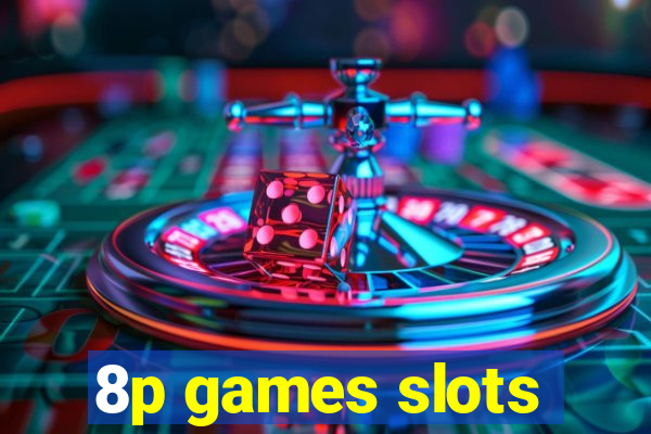 8p games slots